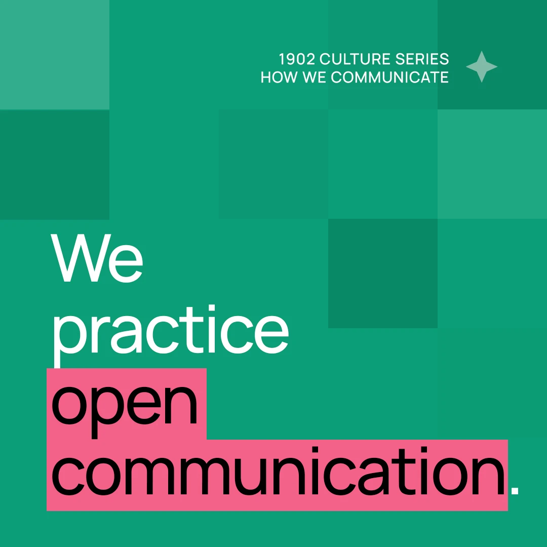 1902 Culture Series How We Communicate We practice open communication on a green background with pink highlight.