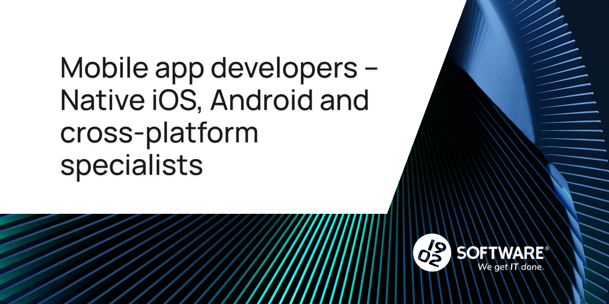 Mobile App Developers - Native iOS, Android and Cross-Platform Specialists
