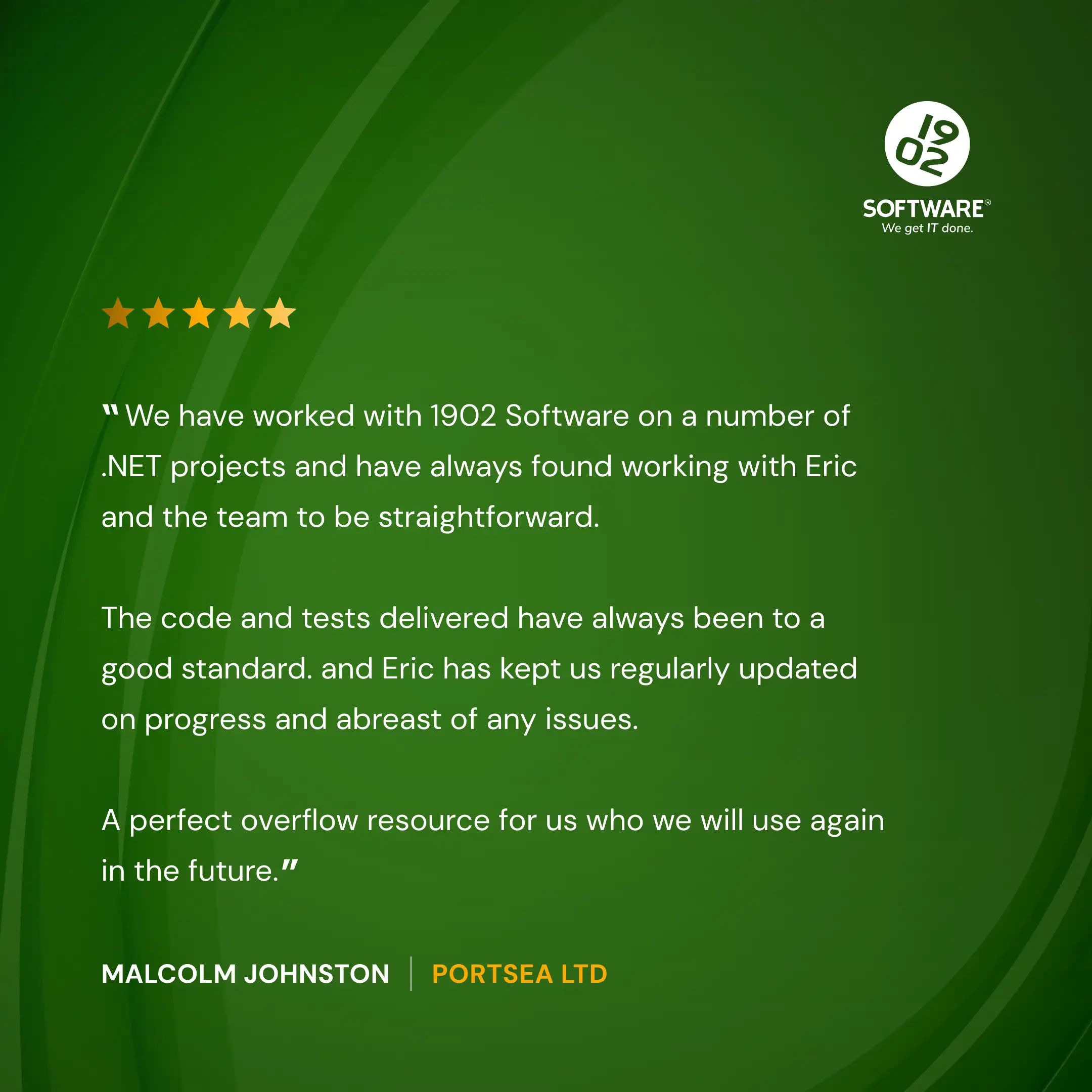 Client testimonial for 1902 Software from Malcolm Johnston of Portsea Ltd, praising their .NET project development, high-quality code, and reliable communication. The image features a 5-star rating on a green background with the 1902 Software logo.